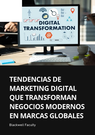TENDENCIAS DE MARKETING DIGITAL QUE TRANSFORMAN NEGOCIOS MODERNOS EN MARCAS GLOBALES