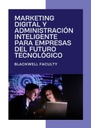 MARKETING DIGITAL Y ADMINISTRACIÓN INTELIGENTE PARA EMPRESAS DEL FUTURO TECNOLÓGICO