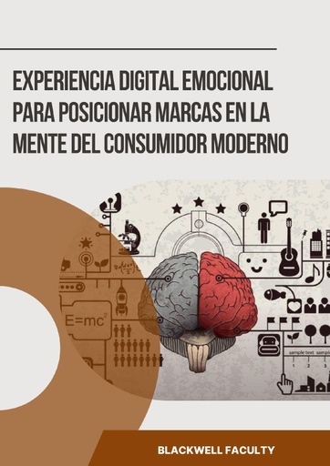 EXPERIENCIA DIGITAL EMOCIONAL PARA POSICIONAR MARCAS EN LA MENTE DEL CONSUMIDOR MODERNO