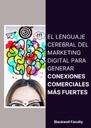 EL LENGUAJE CEREBRAL DEL MARKETING DIGITAL PARA GENERAR CONEXIONES COMERCIALES MÁS FUERTES