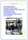 MECANISMOS COGNITIVOS DEL CONSUMIDOR DIGITAL EN ESTRATEGIAS COMERCIALES ALTAMENTE EXITOSAS ACTUALES