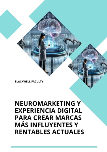 NEUROMARKETING Y EXPERIENCIA DIGITAL PARA CREAR MARCAS MÁS INFLUYENTES Y RENTABLES ACTUALES