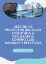 GESTIÓN DE PROYECTOS DIGITALES ORIENTADA A RESULTADOS COMERCIALES MEDIBLES Y EFECTIVOS