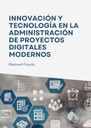 INNOVACIÓN Y TECNOLOGÍA EN LA ADMINISTRACIÓN DE PROYECTOS DIGITALES MODERNOS