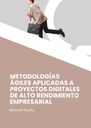 METODOLOGÍAS ÁGILES APLICADAS A PROYECTOS DIGITALES DE ALTO RENDIMIENTO EMPRESARIAL