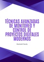 TÉCNICAS AVANZADAS DE MONITOREO Y CONTROL DE PROYECTOS DIGITALES MODERNOS