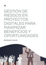 GESTIÓN DE RIESGOS EN PROYECTOS DIGITALES PARA MAXIMIZAR BENEFICIOS Y OPORTUNIDADES