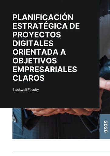PLANIFICACIÓN ESTRATÉGICA DE PROYECTOS DIGITALES ORIENTADA A OBJETIVOS EMPRESARIALES CLAROS
