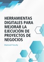 HERRAMIENTAS DIGITALES PARA MEJORAR LA EJECUCIÓN DE PROYECTOS DE NEGOCIOS