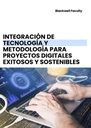 INTEGRACIÓN DE TECNOLOGÍA Y METODOLOGÍA PARA PROYECTOS DIGITALES EXITOSOS Y SOSTENIBLES
