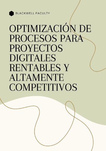 OPTIMIZACIÓN DE PROCESOS PARA PROYECTOS DIGITALES RENTABLES Y ALTAMENTE COMPETITIVOS