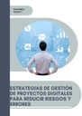 ESTRATEGIAS DE GESTIÓN DE PROYECTOS DIGITALES PARA REDUCIR RIESGOS Y ERRORES