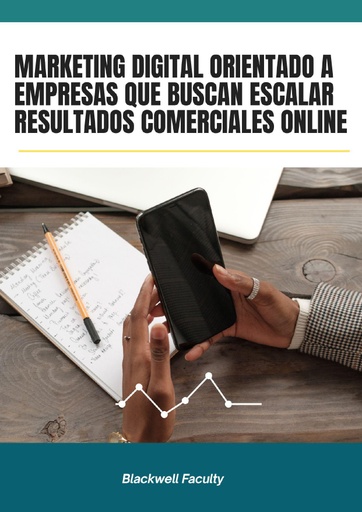 MARKETING DIGITAL ORIENTADO A EMPRESAS QUE BUSCAN ESCALAR RESULTADOS COMERCIALES ONLINE