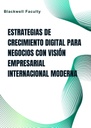 ESTRATEGIAS DE CRECIMIENTO DIGITAL PARA NEGOCIOS CON VISIÓN EMPRESARIAL INTERNACIONAL MODERNA