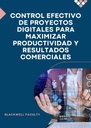 CONTROL EFECTIVO DE PROYECTOS DIGITALES PARA MAXIMIZAR PRODUCTIVIDAD Y RESULTADOS COMERCIALES