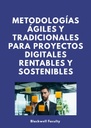 METODOLOGÍAS ÁGILES Y TRADICIONALES PARA PROYECTOS DIGITALES RENTABLES Y SOSTENIBLES