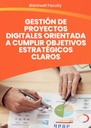 GESTIÓN DE PROYECTOS DIGITALES ORIENTADA A CUMPLIR OBJETIVOS ESTRATÉGICOS CLAROS