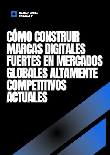 CÓMO CONSTRUIR MARCAS DIGITALES FUERTES EN MERCADOS GLOBALES ALTAMENTE COMPETITIVOS ACTUALES