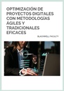 OPTIMIZACIÓN DE PROYECTOS DIGITALES CON METODOLOGÍAS ÁGILES Y TRADICIONALES EFICACES