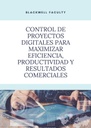 CONTROL DE PROYECTOS DIGITALES PARA MAXIMIZAR EFICIENCIA, PRODUCTIVIDAD Y RESULTADOS COMERCIALES