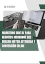 MARKETING DIGITAL PARA NEGOCIOS MODERNOS QUE BUSCAN MAYOR AUTORIDAD Y CONVERSIÓN ONLINE