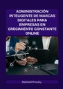 ADMINISTRACIÓN INTELIGENTE DE MARCAS DIGITALES PARA EMPRESAS EN CRECIMIENTO CONSTANTE ONLINE