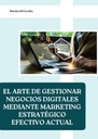 EL ARTE DE GESTIONAR NEGOCIOS DIGITALES MEDIANTE MARKETING ESTRATÉGICO EFECTIVO ACTUAL