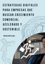 ESTRATEGIAS DIGITALES PARA EMPRESAS QUE BUSCAN CRECIMIENTO COMERCIAL ACELERADO Y SOSTENIBLE