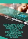 MARKETING DIGITAL AVANZADO PARA EMPRESAS QUE BUSCAN DIFERENCIACIÓN COMPETITIVA INTERNACIONAL ACTUAL