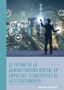 EL FUTURO DE LA ADMINISTRACIÓN DIGITAL EN EMPRESAS TECNOLÓGICAS DE ALTO CRECIMIENTO
