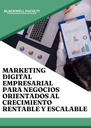 MARKETING DIGITAL EMPRESARIAL PARA NEGOCIOS ORIENTADOS AL CRECIMIENTO RENTABLE Y ESCALABLE