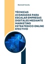 TÉCNICAS AVANZADAS PARA ESCALAR EMPRESAS DIGITALES MEDIANTE MARKETING ESTRATÉGICO ONLINE EFECTIVO