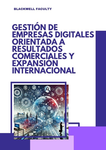 GESTIÓN DE EMPRESAS DIGITALES ORIENTADA A RESULTADOS COMERCIALES Y EXPANSIÓN INTERNACIONAL