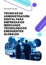 TÉCNICAS DE ADMINISTRACIÓN DIGITAL PARA EMPRESAS EN MERCADOS TECNOLÓGICOS EMERGENTES GLOBALES