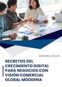SECRETOS DEL CRECIMIENTO DIGITAL PARA NEGOCIOS CON VISIÓN COMERCIAL GLOBAL MODERNA