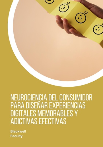 NEUROCIENCIA DEL CONSUMIDOR PARA DISEÑAR EXPERIENCIAS DIGITALES MEMORABLES Y ADICTIVAS EFECTIVAS