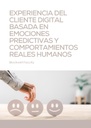 EXPERIENCIA DEL CLIENTE DIGITAL BASADA EN EMOCIONES PREDICTIVAS Y COMPORTAMIENTOS REALES HUMANOS