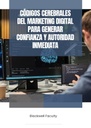 CÓDIGOS CEREBRALES DEL MARKETING DIGITAL PARA GENERAR CONFIANZA Y AUTORIDAD INMEDIATA