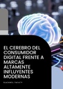 EL CEREBRO DEL CONSUMIDOR DIGITAL FRENTE A MARCAS ALTAMENTE INFLUYENTES MODERNAS