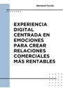 EXPERIENCIA DIGITAL CENTRADA EN EMOCIONES PARA CREAR RELACIONES COMERCIALES MÁS RENTABLES