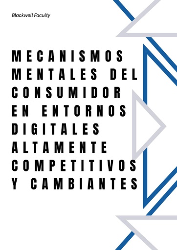 MECANISMOS MENTALES DEL CONSUMIDOR EN ENTORNOS DIGITALES ALTAMENTE COMPETITIVOS Y CAMBIANTES