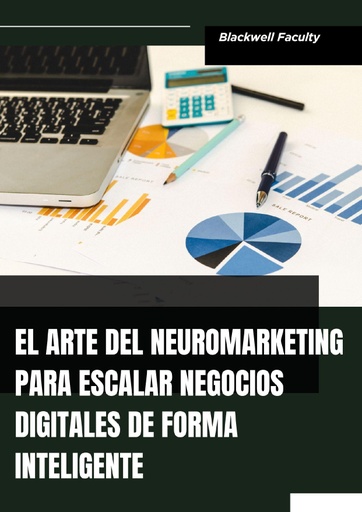 EL ARTE DEL NEUROMARKETING PARA ESCALAR NEGOCIOS DIGITALES DE FORMA INTELIGENTE