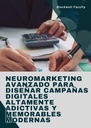 NEUROMARKETING AVANZADO PARA DISEÑAR CAMPAÑAS DIGITALES ALTAMENTE ADICTIVAS Y MEMORABLES MODERNAS