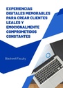 EXPERIENCIAS DIGITALES MEMORABLES PARA CREAR CLIENTES LEALES Y EMOCIONALMENTE COMPROMETIDOS CONSTANTES