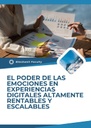 EL PODER DE LAS EMOCIONES EN EXPERIENCIAS DIGITALES ALTAMENTE RENTABLES Y ESCALABLES
