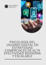 PSICOLOGÍA DEL USUARIO DIGITAL EN ESTRATEGIAS COMERCIALES DE ALTA EFECTIVIDAD MODERNA Y ESCALABLE