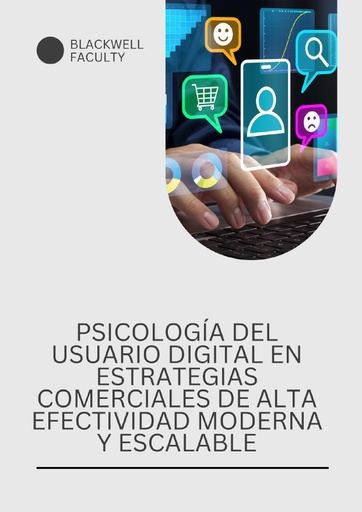 PSICOLOGÍA DEL USUARIO DIGITAL EN ESTRATEGIAS COMERCIALES DE ALTA EFECTIVIDAD MODERNA Y ESCALABLE