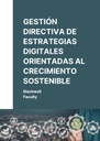 GESTIÓN DIRECTIVA DE ESTRATEGIAS DIGITALES ORIENTADAS AL CRECIMIENTO SOSTENIBLE