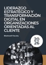 LIDERAZGO ESTRATÉGICO Y TRANSFORMACIÓN DIGITAL EN ORGANIZACIONES ORIENTADAS AL CLIENTE