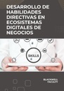 DESARROLLO DE HABILIDADES DIRECTIVAS EN ECOSISTEMAS DIGITALES DE NEGOCIOS